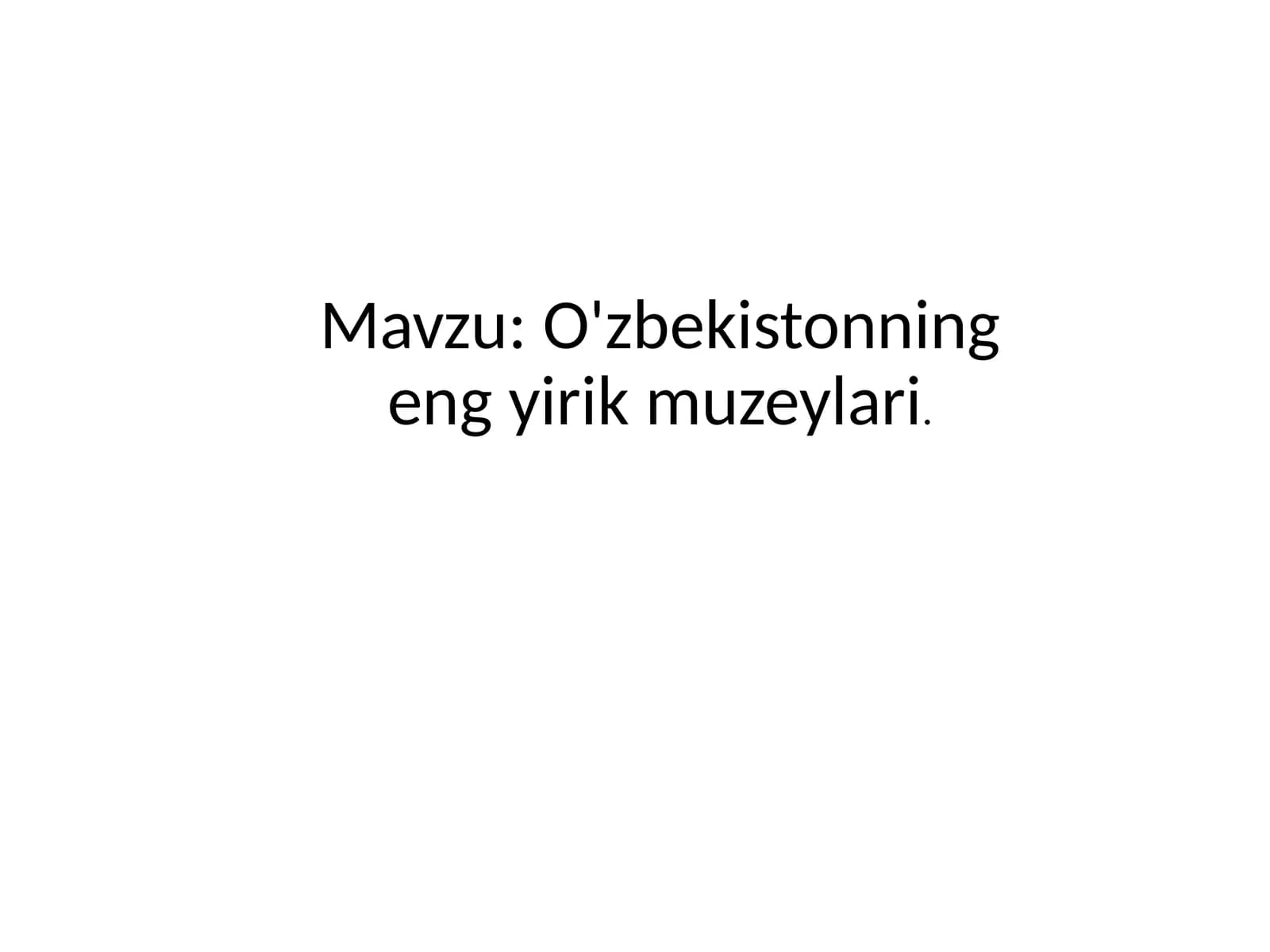 O'zbekistonning eng yirik muzeylari