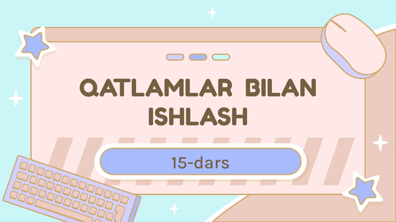 QATLAMLAR BILAN ISHLASH