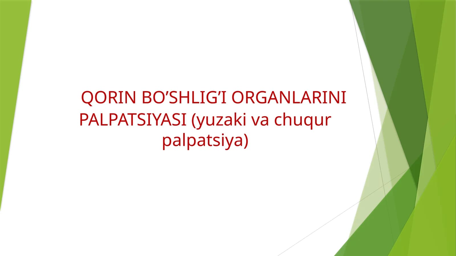 QORIN BO’SHLIG’I ORGANLARINI PALPATSIYASI (yuzaki va chuqur palpatsiya)