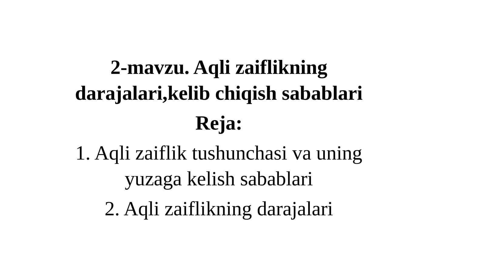 2-mavzu.Aqlizaiflikning darajalari, kelib chiqish sabablari