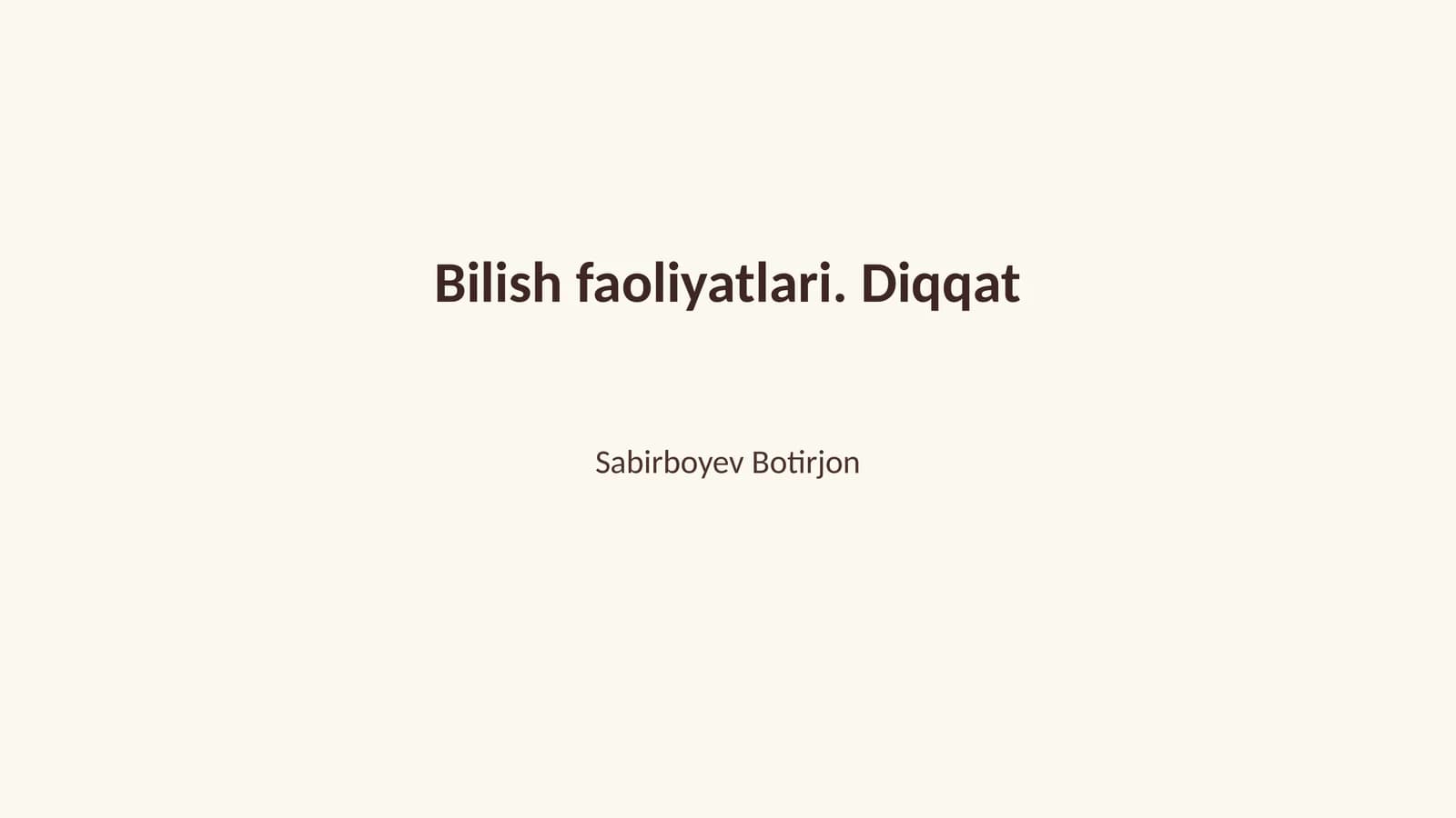 Bilish faoliyatlari. Diqqat