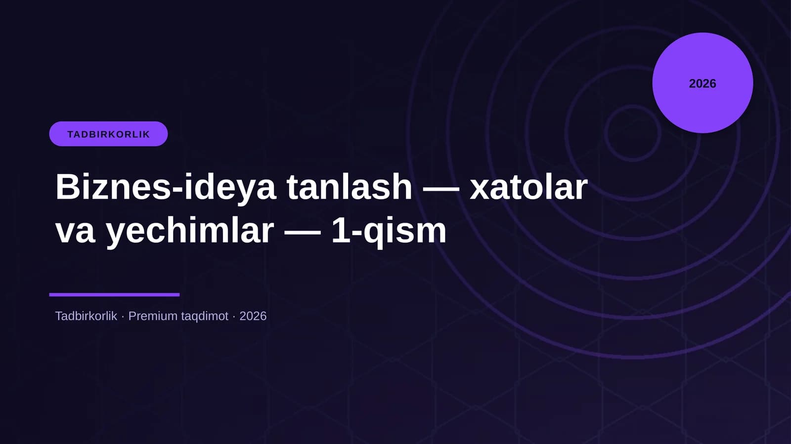 Biznes-ideya tanlash — xatolar va yechimlar — 1-qism