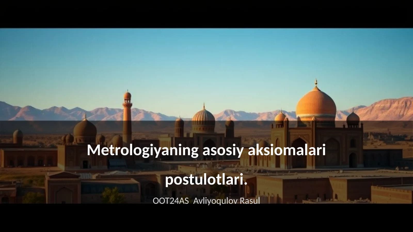 Metrologiyaning asosiy aksiomalari postulotlari