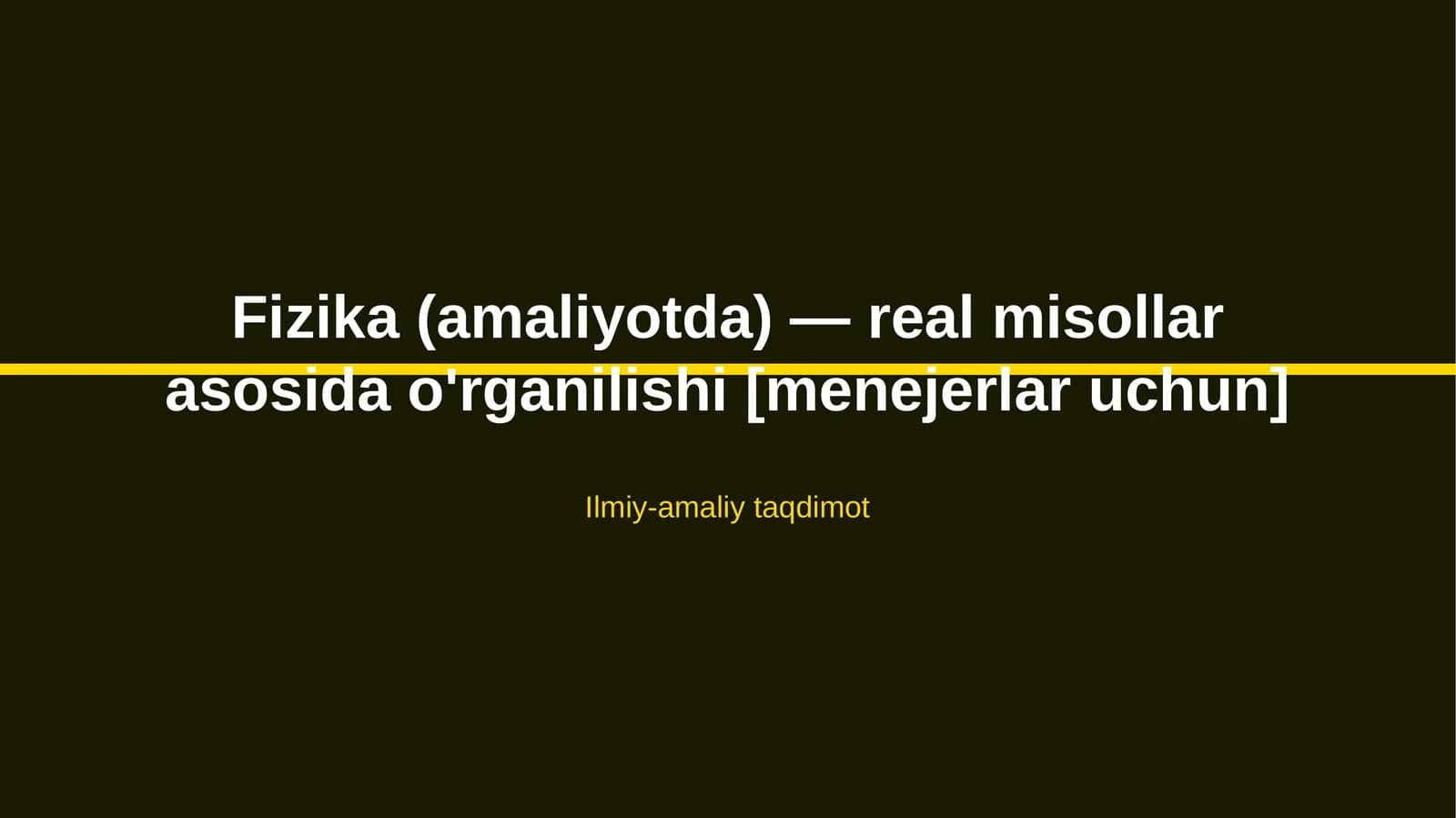 Fizika (amaliyotda) — real misollar asosida o'rganilishi [menejerlar uchun]