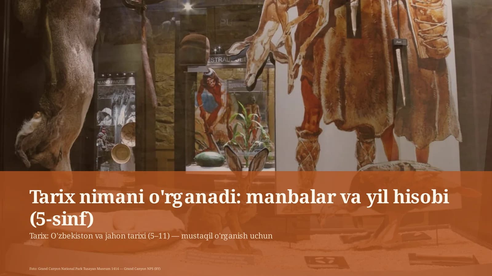 Tarix nimani o'rganadi: manbalar va yil hisobi (5-sinf)
