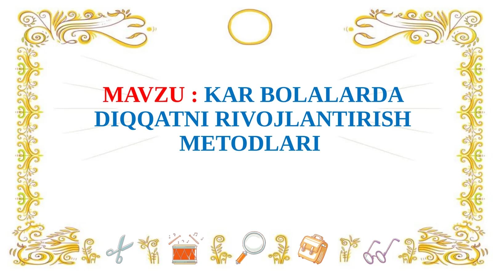 KAR BOLALARDA DIQQATNI RIVOJLANTIRISH METODLARI