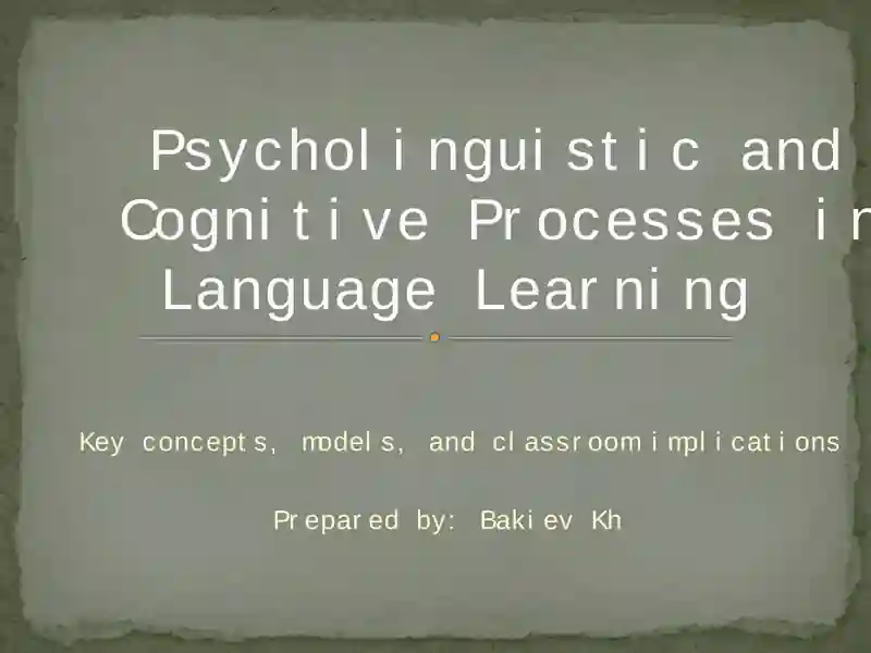 Psycholinguistic and Cognitive Processes in Language Learning