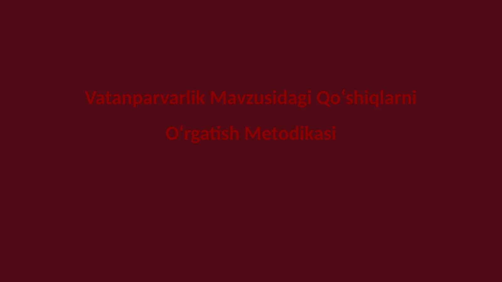Vatanparvarlik Mavzusidagi Qo‘shiqlarni O‘rgatish Metodikasi