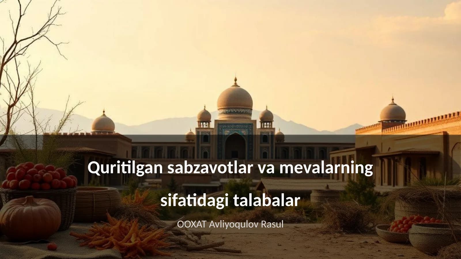Quritilgan sabzavotlar va mevalarning sifatidagi talabalar