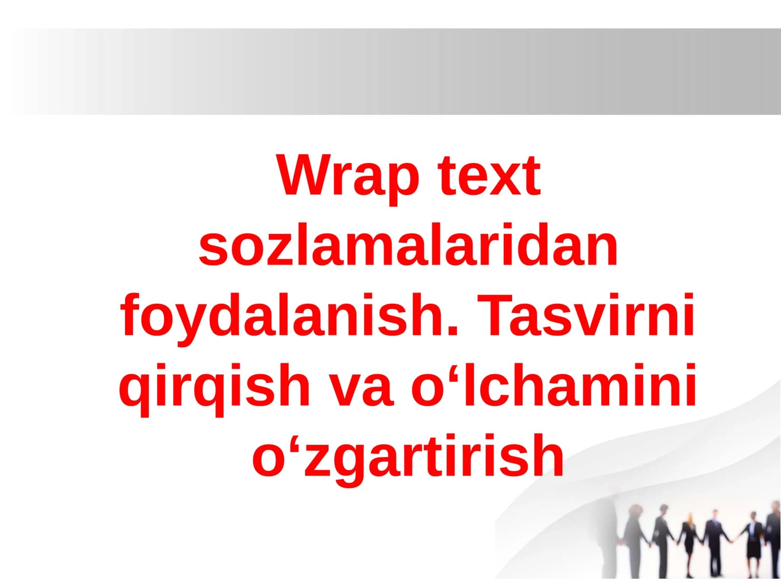 Wrap text sozlamalaridan foydalanish. Tasvirni qirqish va o‘lchamini o‘zgartirish.