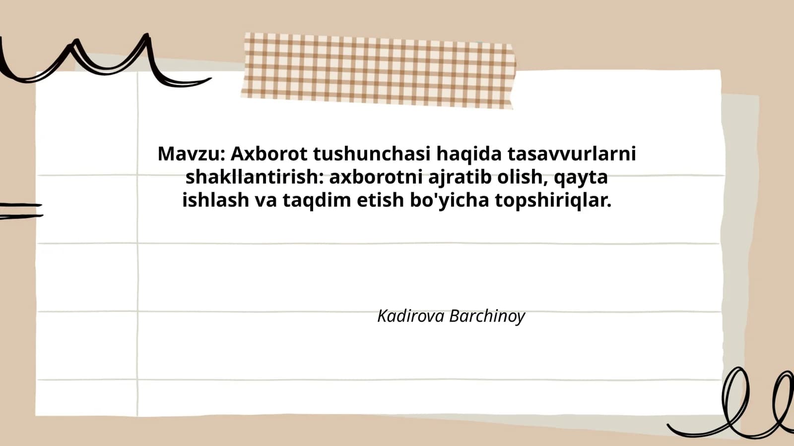 Axborot tushunchasi haqida tasavvurlarni shakllantirish: axborotni ajratib olish, qayta ishlash va taqdim etish bo'yicha topshiriqlar