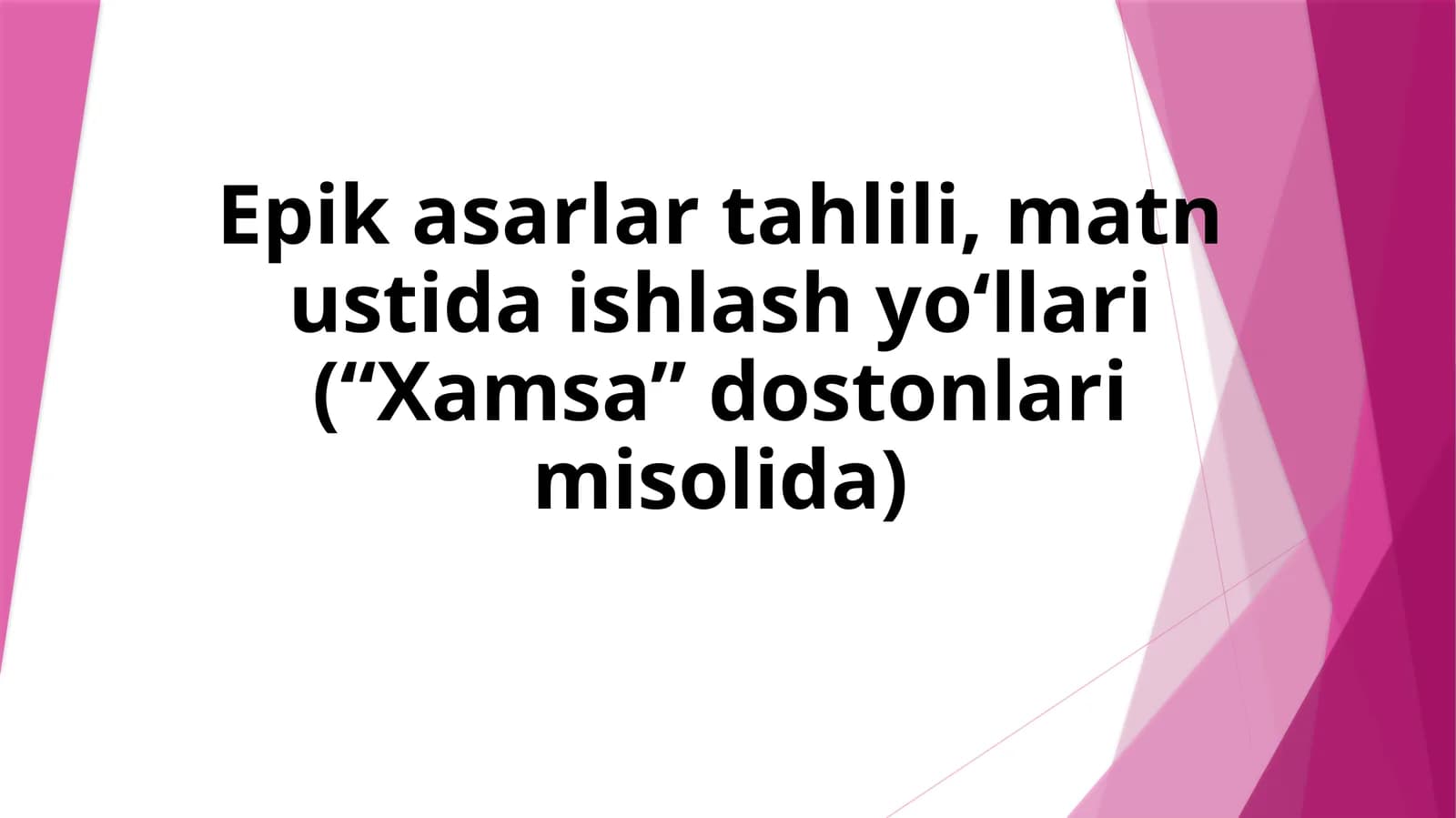 Epik asarlar tahlili, matn ustida ishlash yo‘llari (“Xamsa” dostonlari misolida)