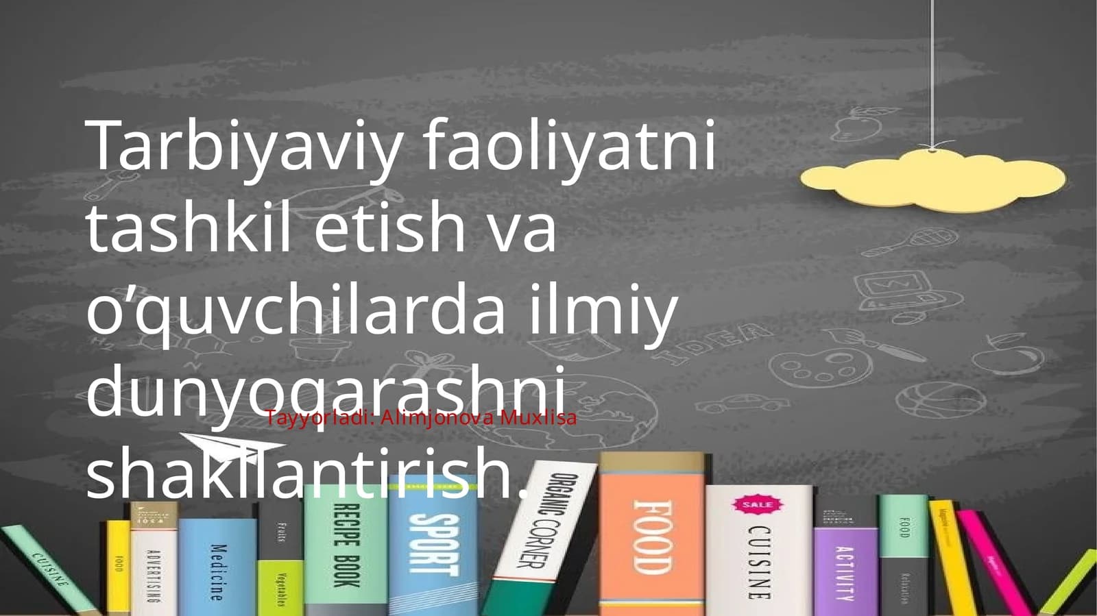 Tarbiyaviy faoliyatni tashkilotish va oʻquvchilarni ilmiy dunyoqarashni shakllantirish