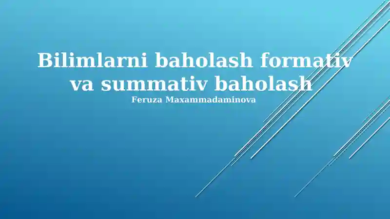 Bilimlarni baholash formativ va summativ baholash