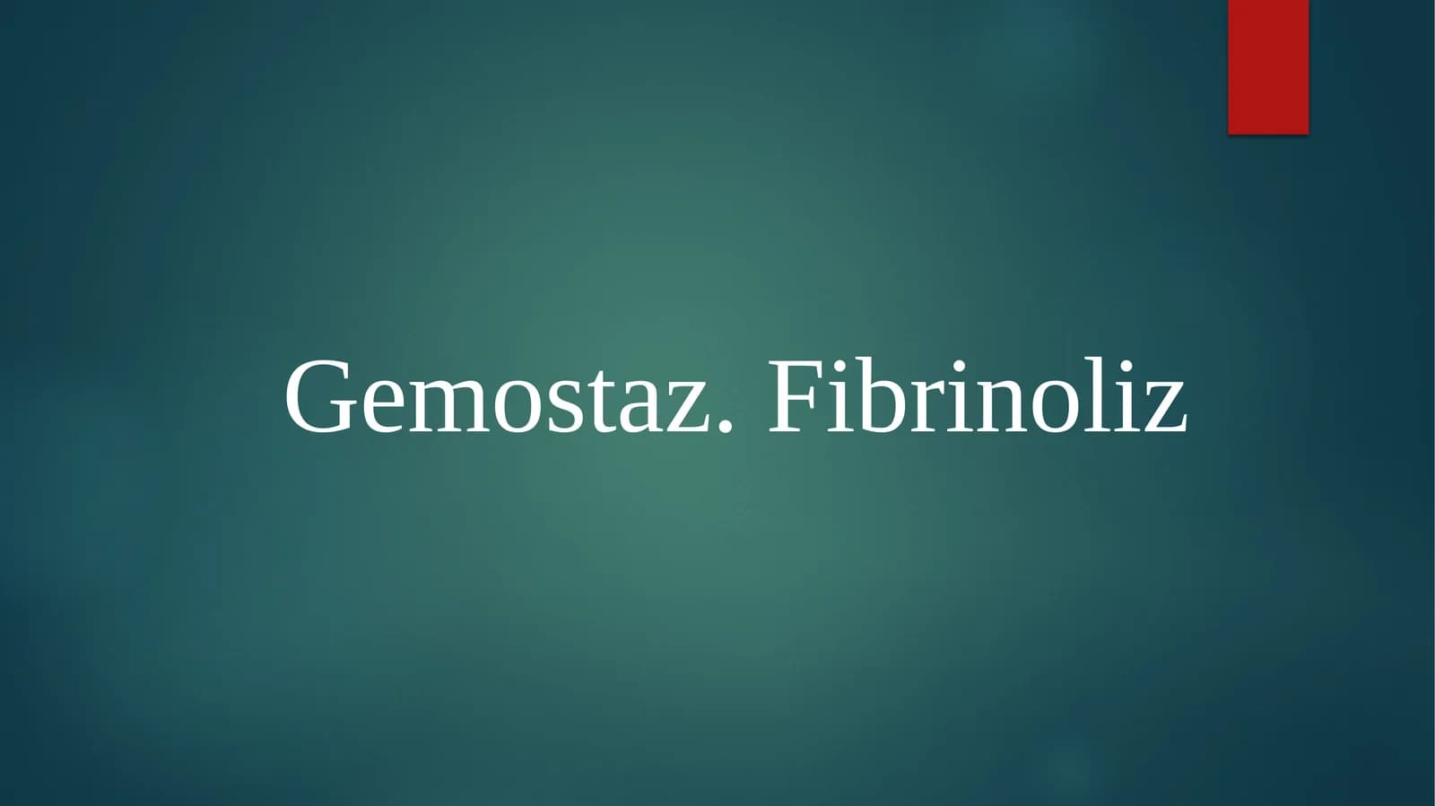 Gemostaz.Fibrinoliz