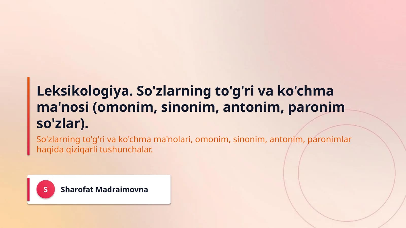 Leksikologiya. So'zlarning to'g'ri va ko'chma ma'nosi (omonim, sinonim, antonim, paronim so'zlar).