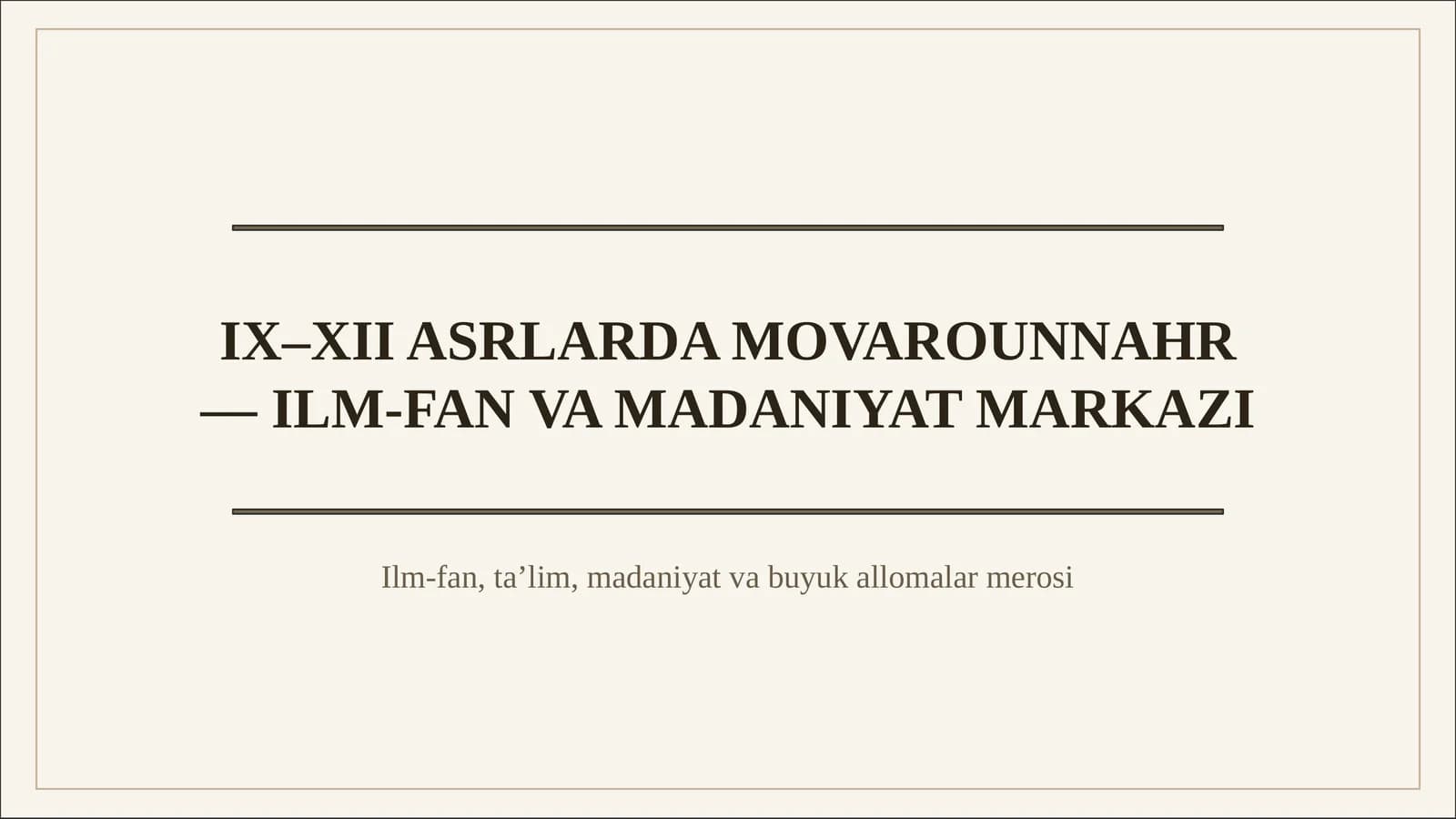IX–XII ASRLARDA MOVAROUNNAHR — ILM-FAN VA MADANIYAT MARKAZI