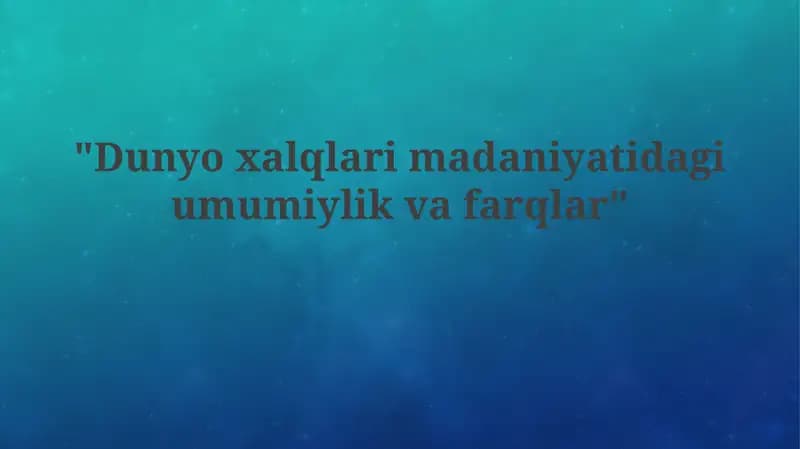 Dunyo Xalqlarining Madaniyatlaridagi Umumiyliklar