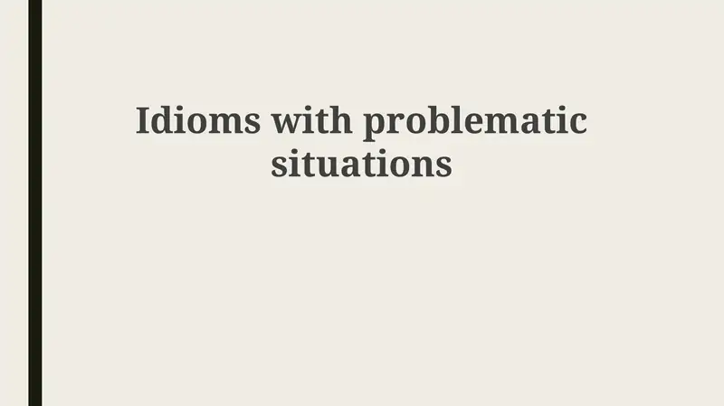 Problematic Idioms
