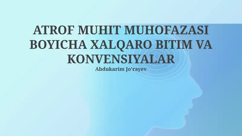 ATROF MUHIT MUHOFAZASI BOYICHA XALQARO BITIM VA KONVENSIYALAR