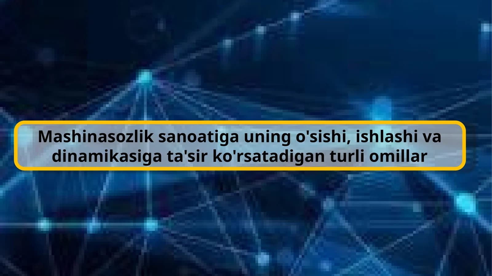 Mashinasozlik sanoatining o'sishiga oid ganturli omillar