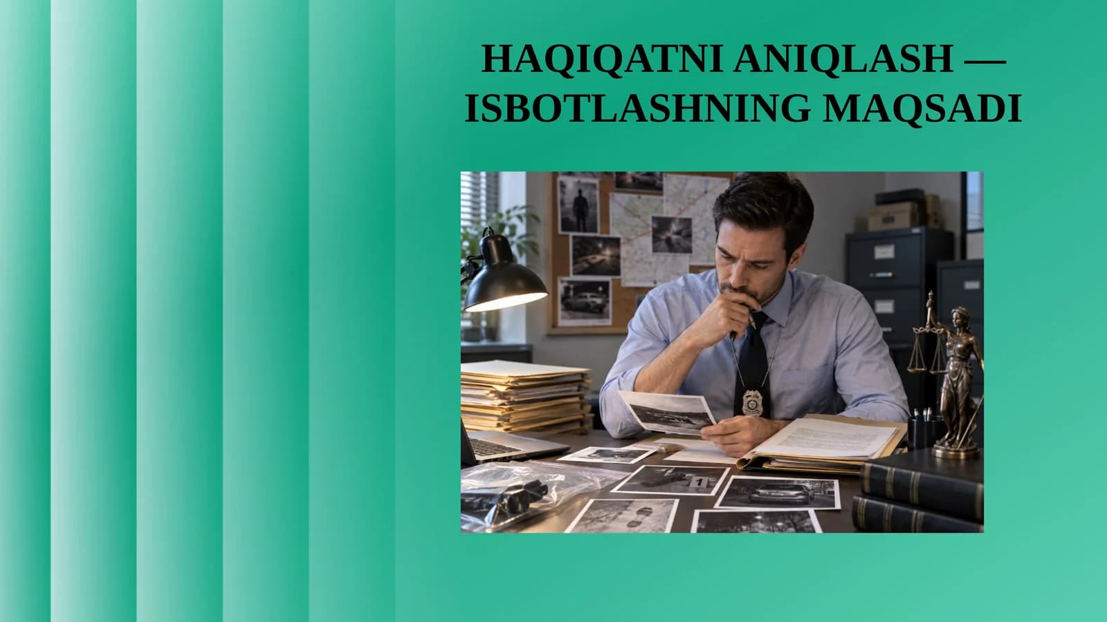 HAQIQATNI ANIQLASH — ISBOTLASHNING MAQSADI