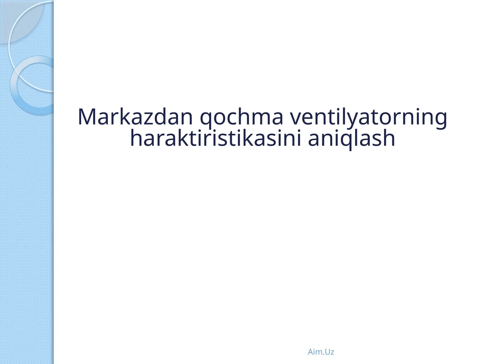 Markazdan qo'chma ventilyatorning xarakteristikasini aniqlash