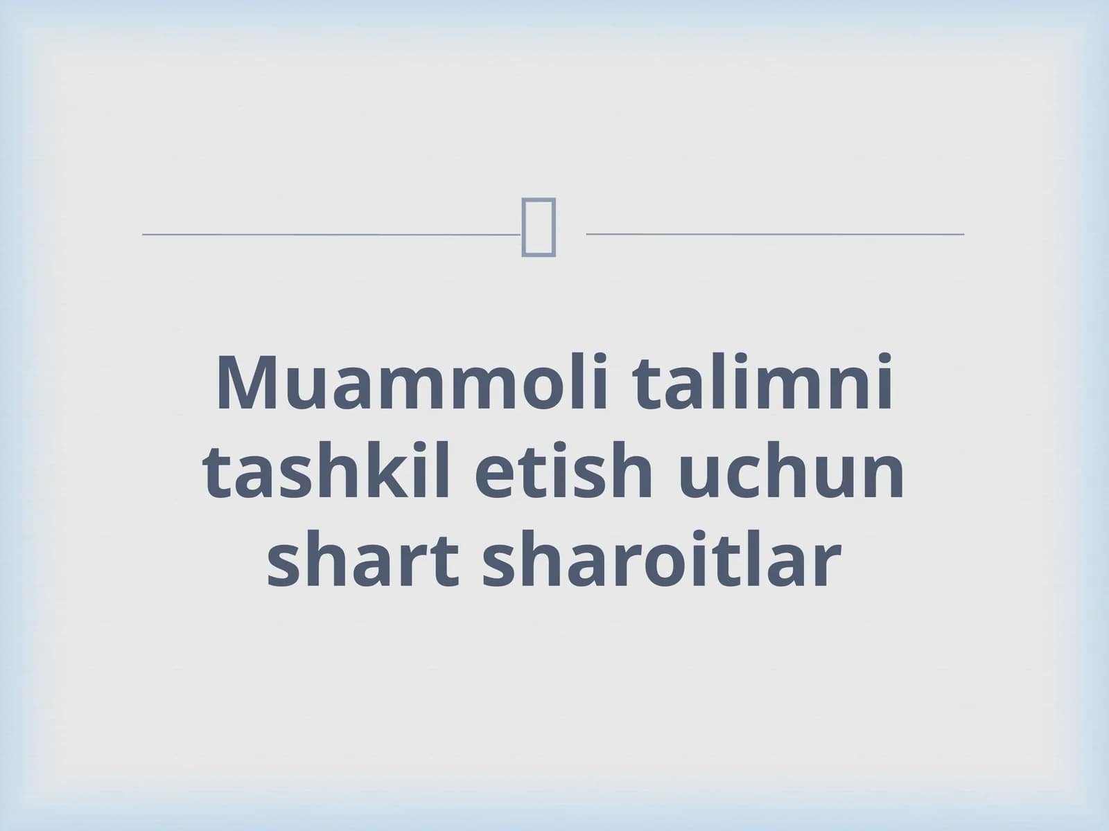Muammolita'limni tashkil etish uchun shart-sharoitlar