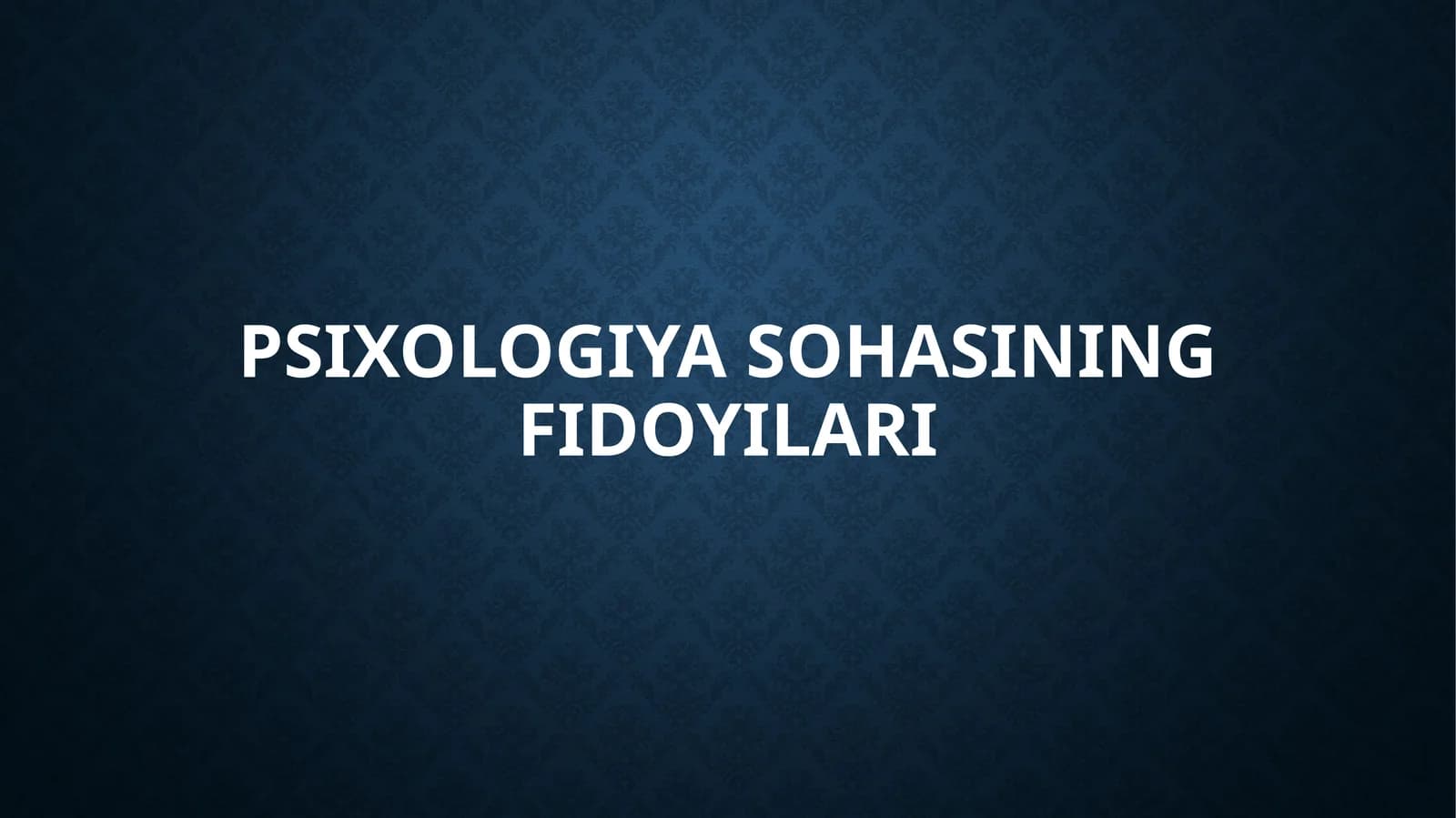 PSIXOLOGIYA SOHASINING FIDOYILARI