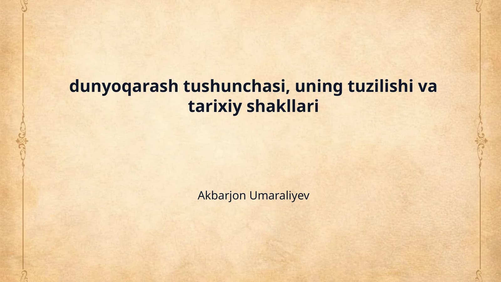 dunyoqarash tushunchasi, uning tuzilishi va tarixiy shakllari