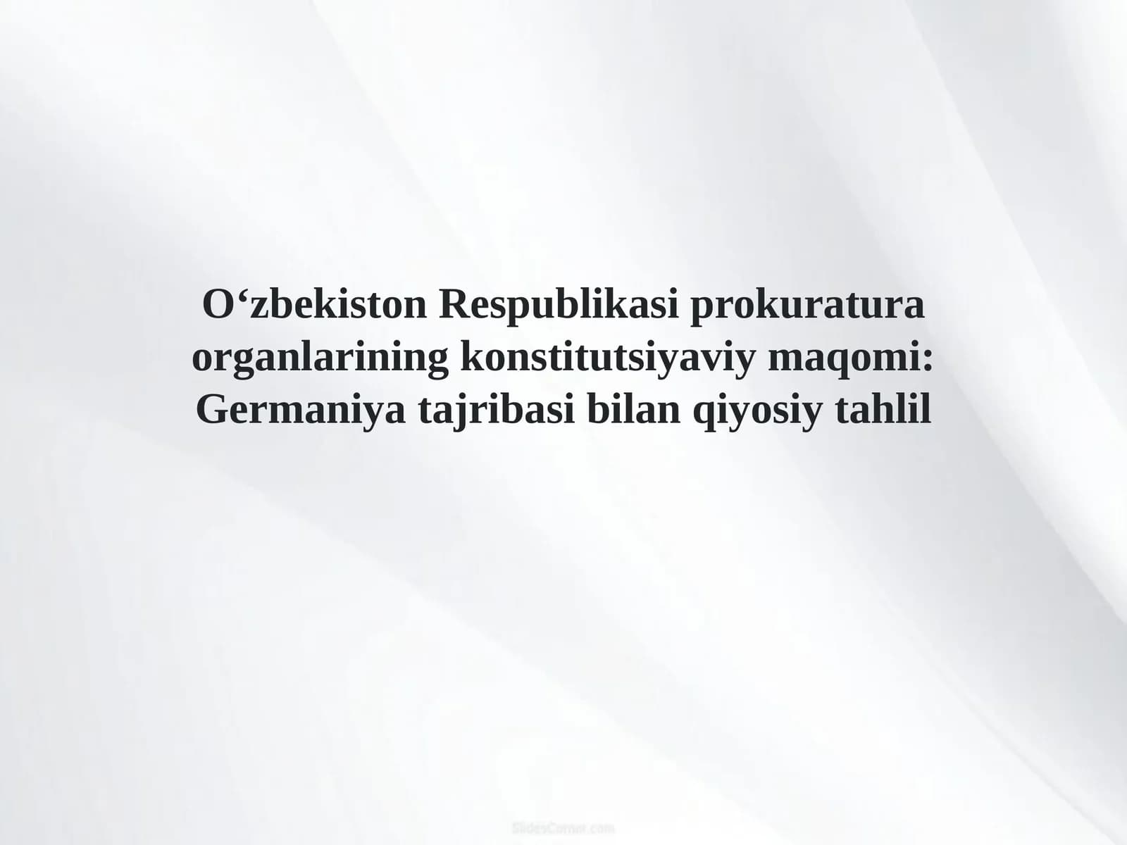 O‘zbekiston Respublikasi prokuratura organlarining konstitutsiyaviy maqomi Germaniya tajribasi bilan qiyosiy tahlil