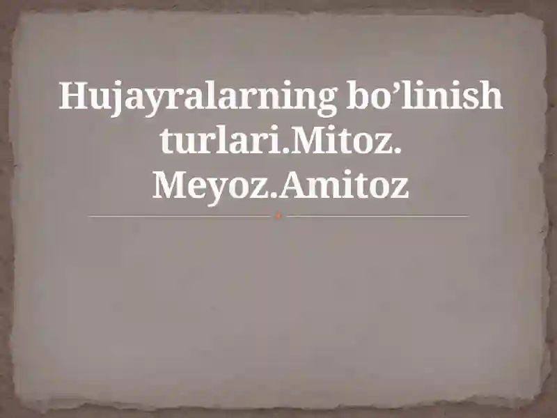 Hujayralarning bo’linish turlari