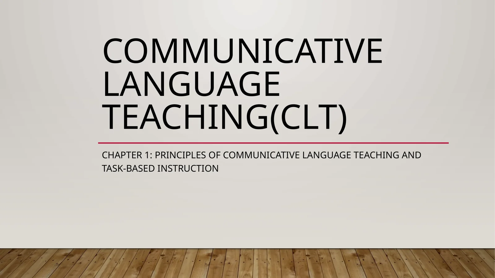 Communicative Language Teaching(CLT)
