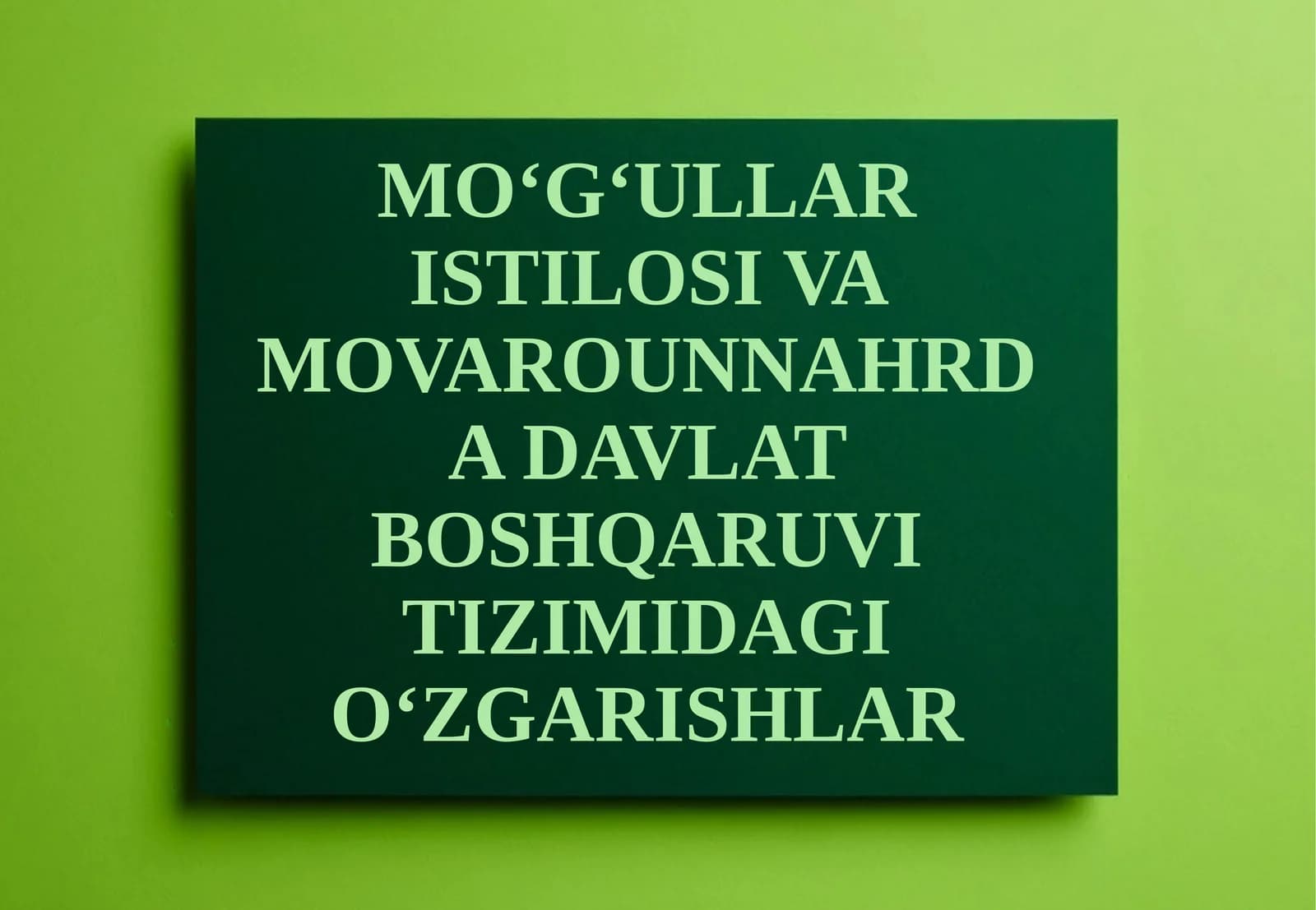 MO‘G‘ULLAR ISTILOSI VA MOVAROUNNAHRDA DAVLAT BOSHQARUVI TIZIMIDAGI O‘ZGARISHLAR
