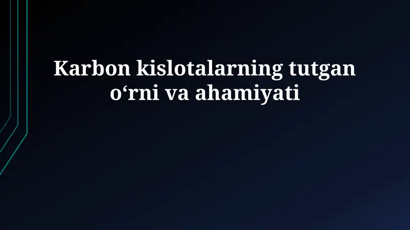 Karbon kislotalarning tutgan oʻrni va ahamiyati