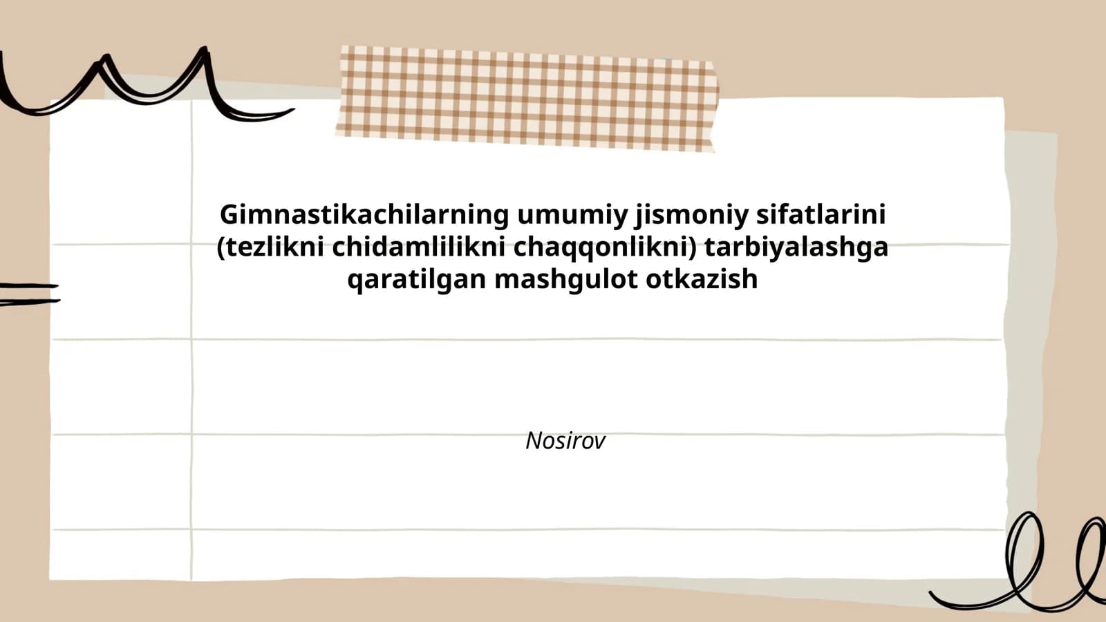 Gimnastikachilarning umumiy jismoniy sifatlarini (tezlikni chidamlilikni chaqqonlikni) tarbiyalashga qaratilgan mashgulot otkazish