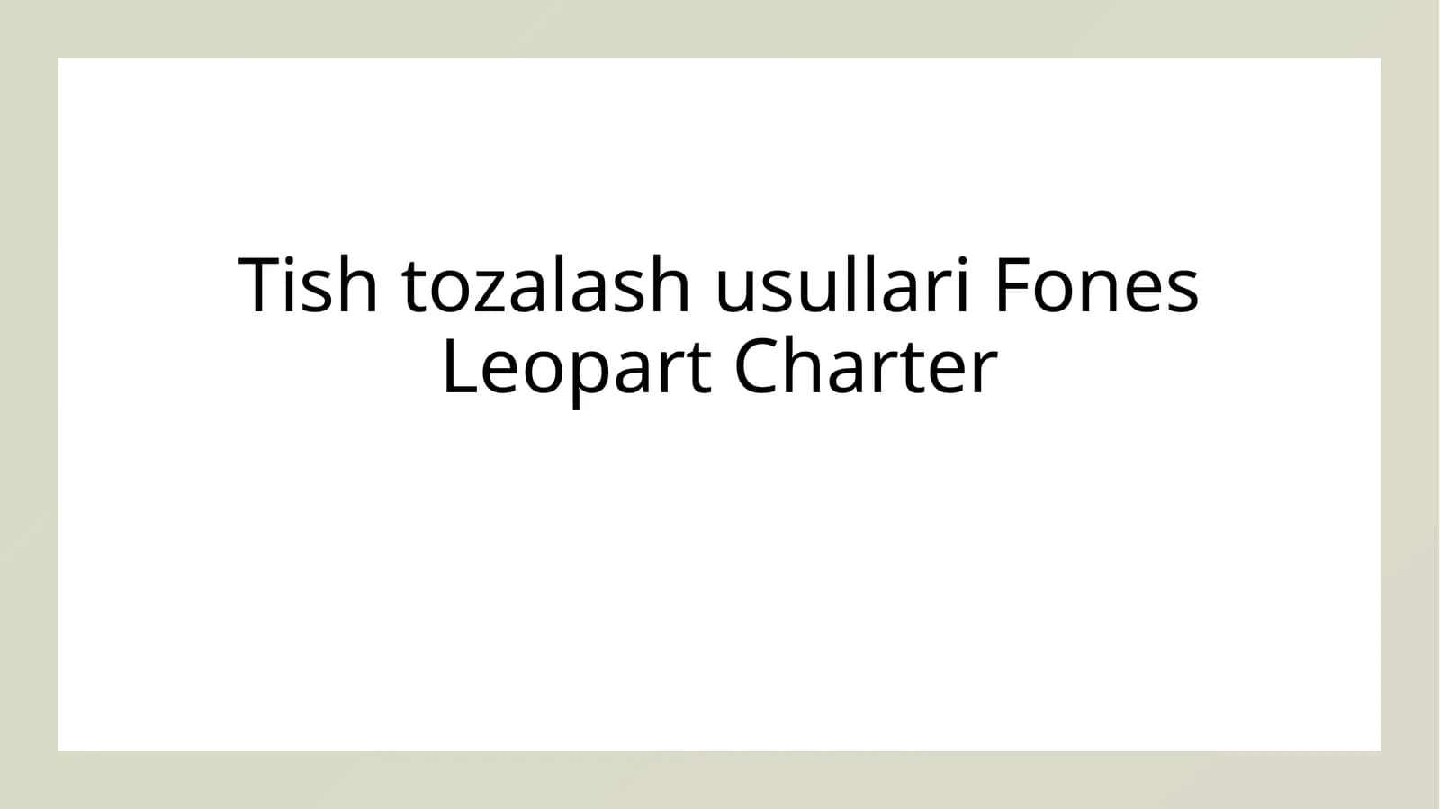 Tish tozalash usullari Fones Leopart Charter