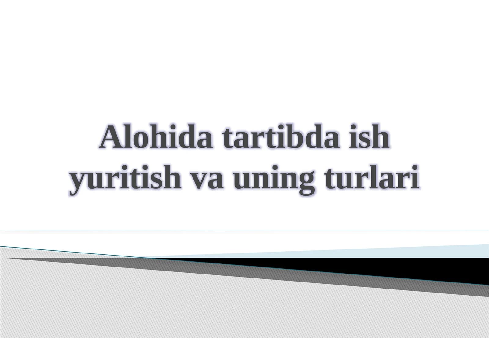 Alohida tartibda ish yuritish va uning turlari