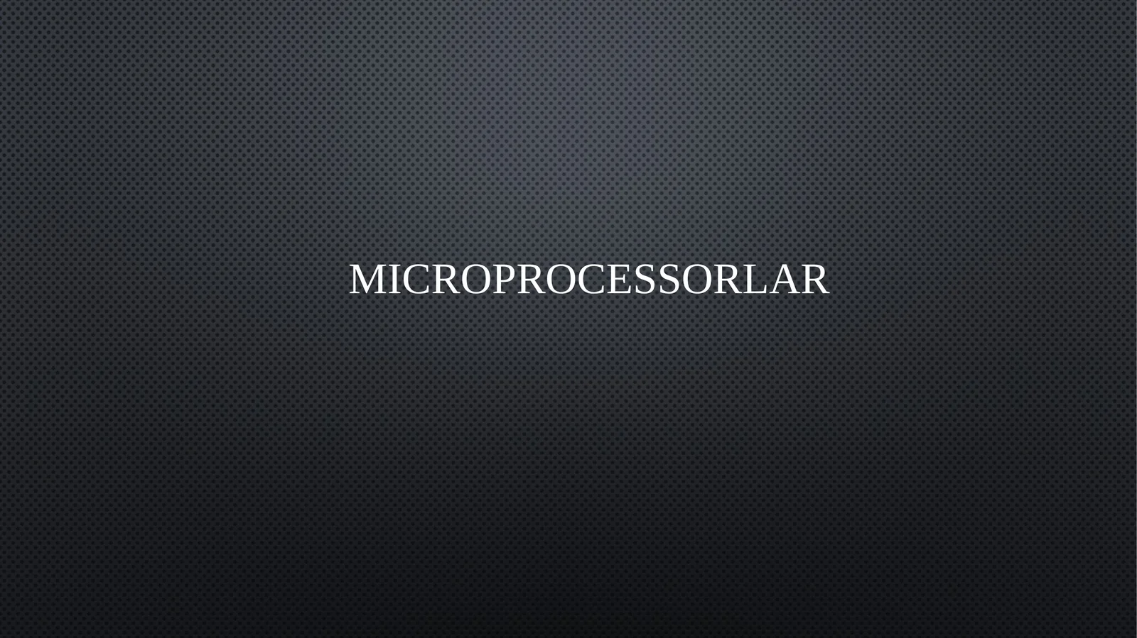 MICROPROCESSORLAR