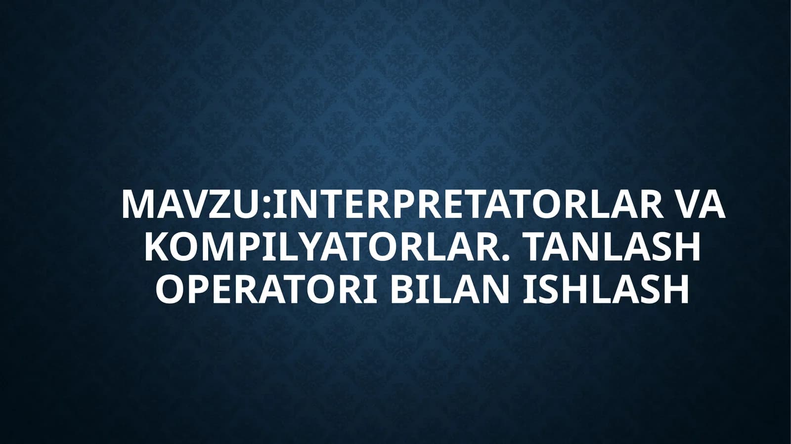 Interpretatorlar va kompilyatorlar
