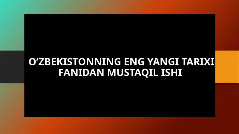 O'zbekistonning Eng Yangi Tarixi Fanidan Mustaqil Ishi