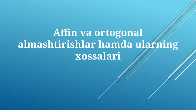 Affin va Ortogonal Transformatsiyalar