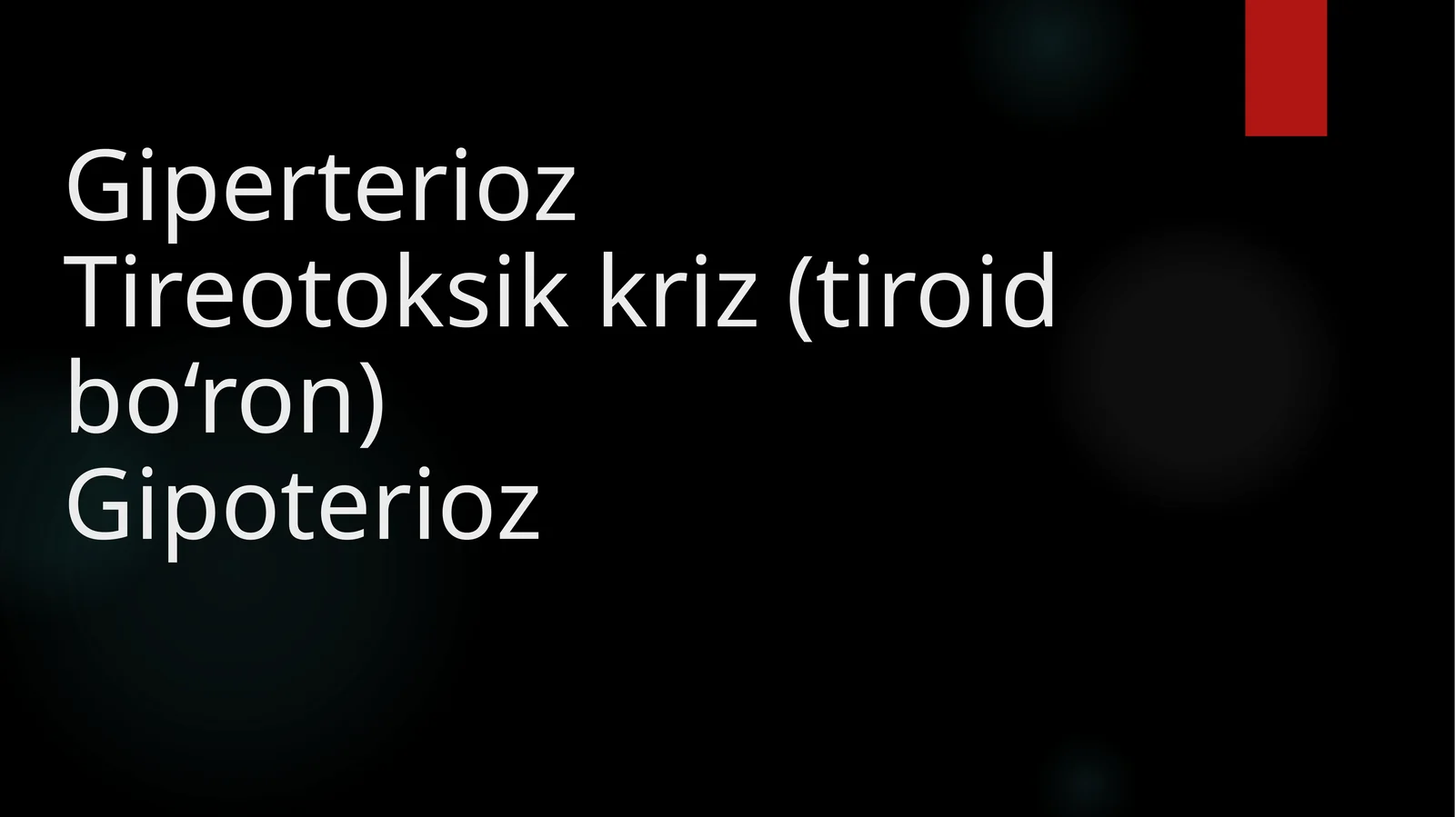 GiperteriozTireotoksikkriz(tiroidbo‘ron)Gipoterioz
