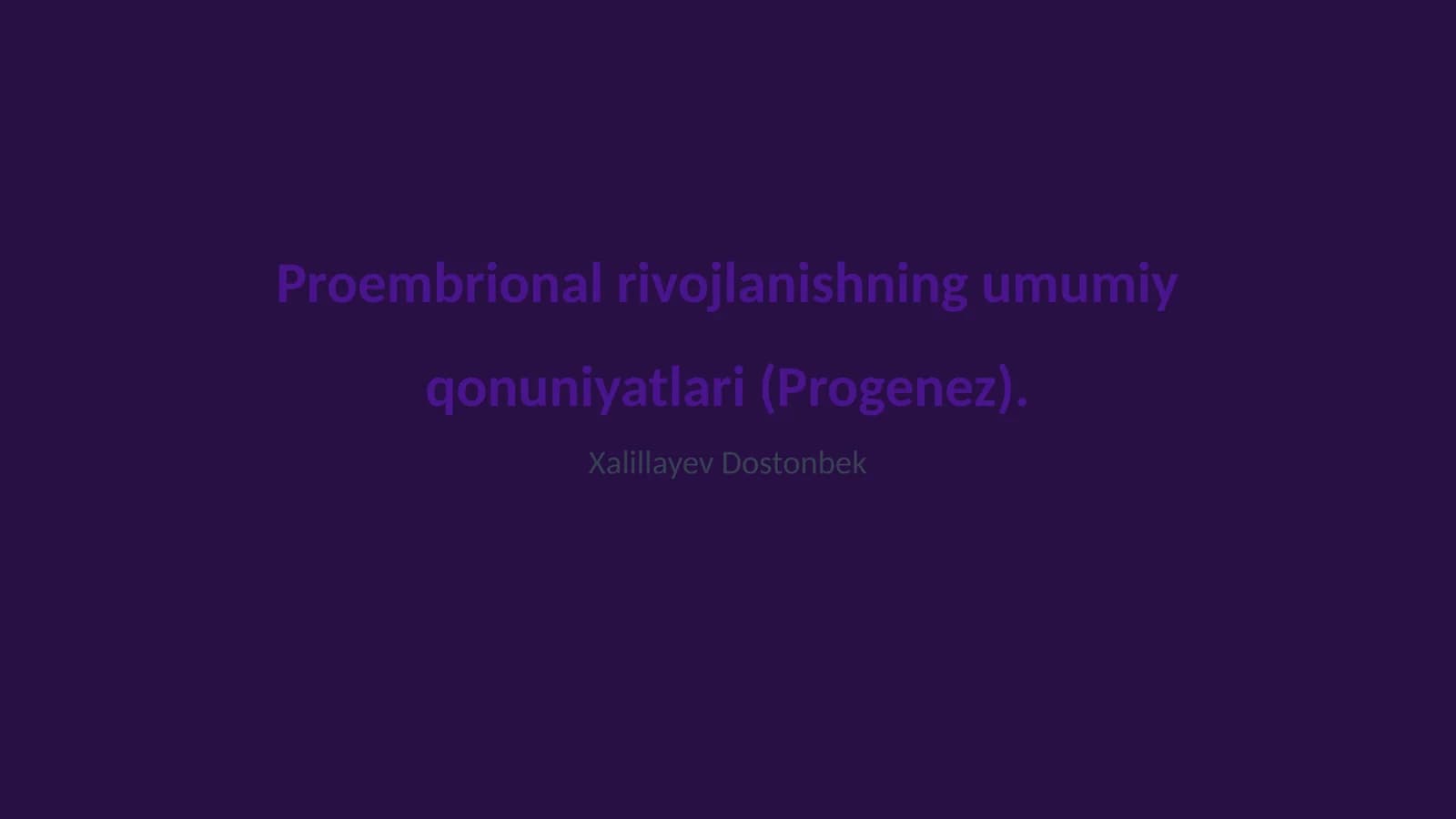 Proembrional rivojlanishning umumiy qonuniyatlari (Progenez)