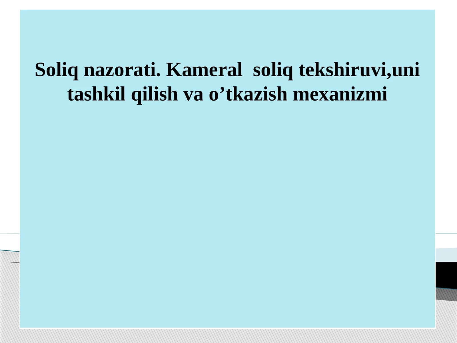 Soliq nazorati. Kameral  soliq tekshiruvi,uni tashkil qilish va o’tkazish mexanizmi