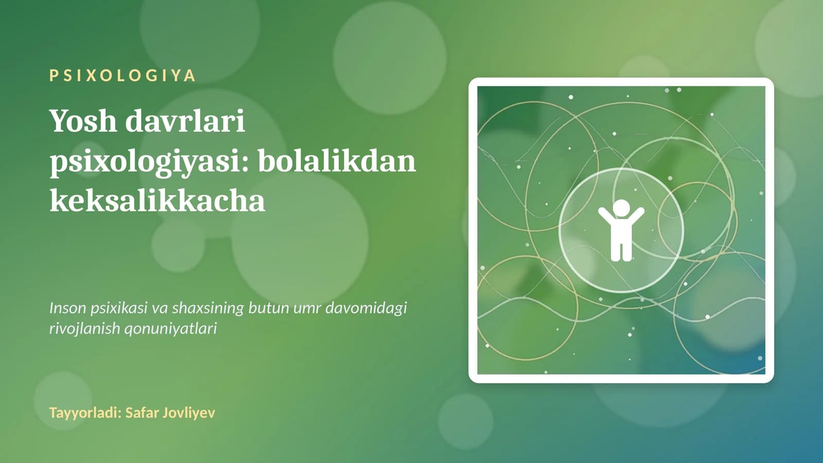 Yosh davrlari psixologiyasi: bolalikdan keksalikkacha