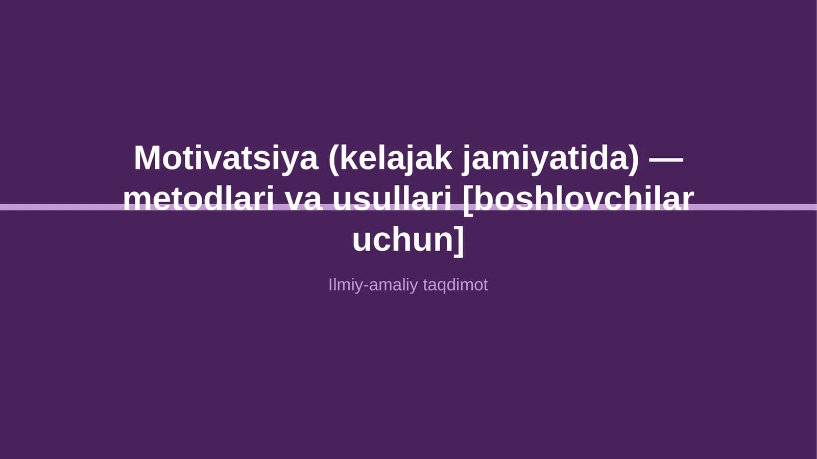 Motivatsiya (kelajak jamiyatida) — metodlari va usullari [boshlovchilar uchun]