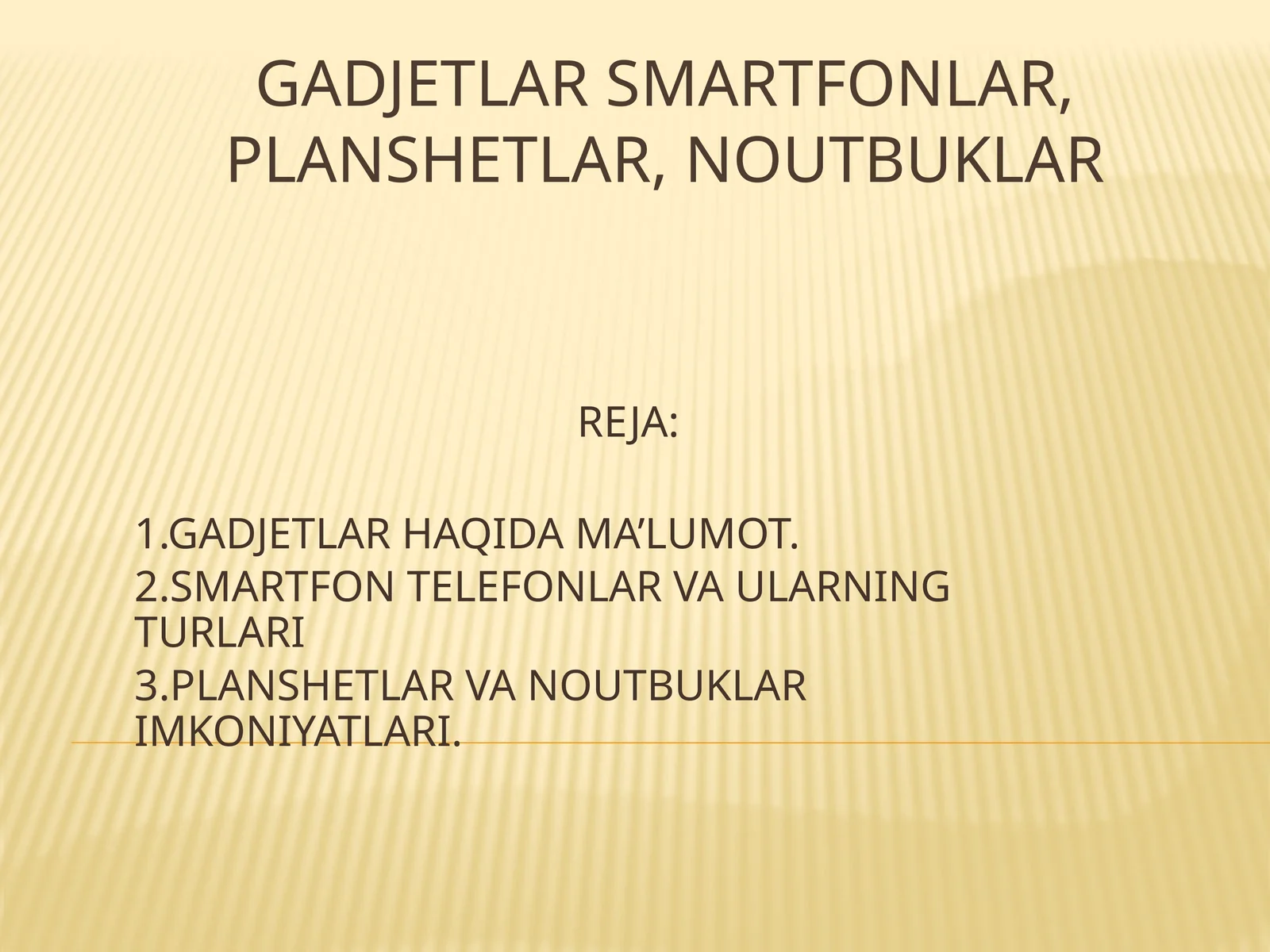 Gadjetlar Smartfonlar, planshetlar, noutbuklar