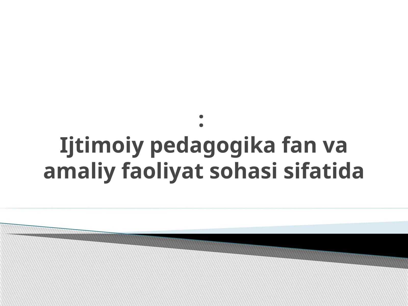 Ijtimoiy pedagogika fan va amaliy faoliyat sohasi sifatida