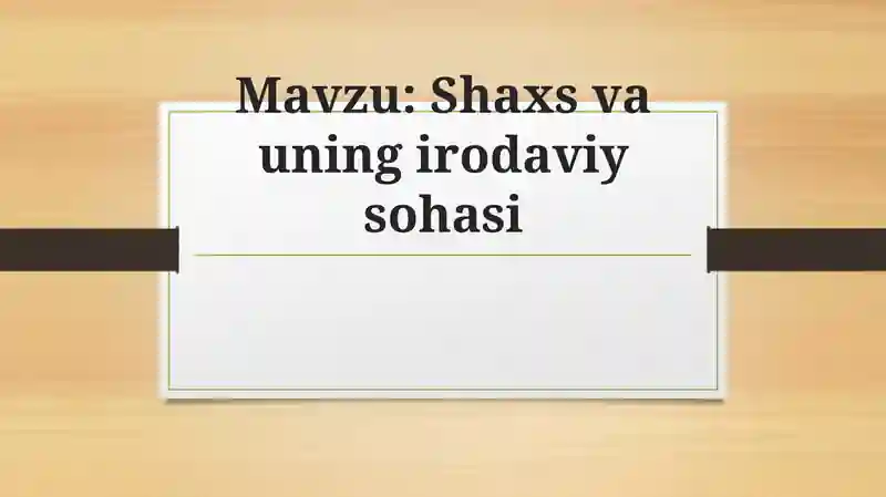 Shaxs va uning irodaviy sohasi